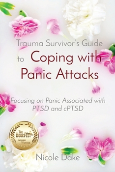 Paperback Trauma Survivor's Guide to Coping with Panic Attacks: Focusing on Panic Associated with PTSD and cPTSD Book