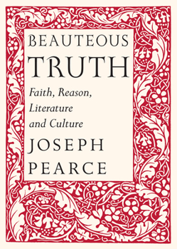 Hardcover Beauteous Truth: Faith, Reason, Literature and Culture Book