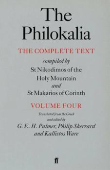 The Philokalia, Volume 4: The Complete Text; Compiled by St. Nikodimos of the Holy Mountain & St. Markarios of Corinth (Philokalia)
