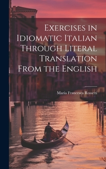 Hardcover Exercises in Idiomatic Italian Through Literal Translation From the English Book