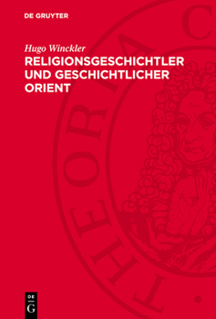 Religionsgeschichtler Und Geschichtlicher Orient: Eine Prüfung Der Voraussetzungen Der "Relionsgeschichtlichen" Betrachtung Des Alten Testaments Und D