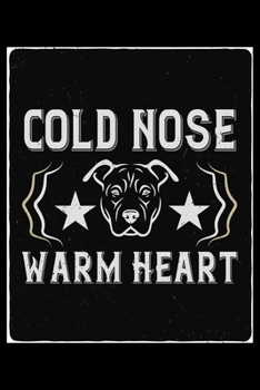 Paperback Cold Nose Warm Heart: Only Dog and Puppy Owners and Pet Lovers Will Understand This Book. Great Notebook for All Breed Owners. Book