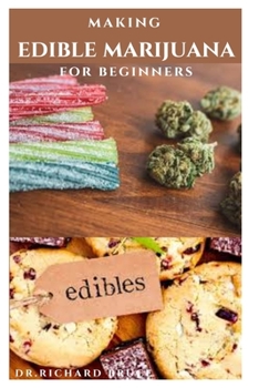 Paperback Making Edible Marijuana for Beginners: tasty and delicious homemade cannabis edibles recipes and how to make it on your own Book