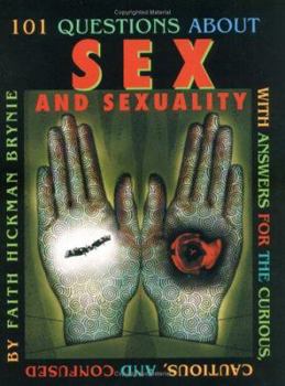 Library Binding 101 Questions about Sex and Sexuality: With Answers for the Curious, Cautious, and Confused Book
