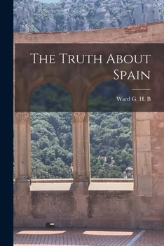 Paperback The Truth About Spain [microform] Book