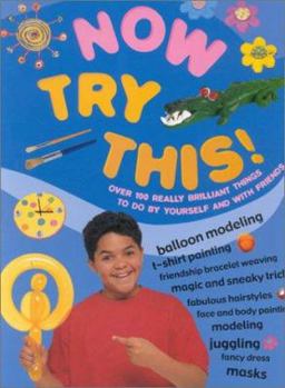 Paperback Now Try This!: Over 100 Really Brilliant Things to Do by Yourself and with Friends Book