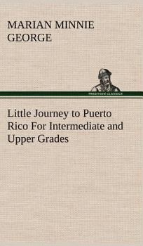 Hardcover Little Journey to Puerto Rico For Intermediate and Upper Grades Book