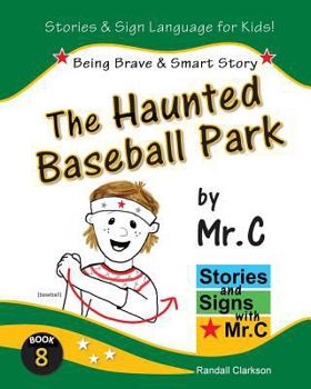Paperback The Haunted Baseball Park: Being Brave & Smart (ASL Sign Language Signs) Book