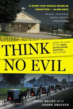 Hardcover Think No Evil: Inside the Story of the Amish Schoolhouse Shooting...and Beyond Book