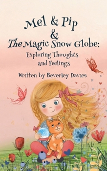 Paperback Mel & Pip & The Magic Snow Globe: Exploring Thoughts & Feelings Book