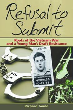 Paperback Refusal to Submit: Roots of the Vietnam War and a Young Man's Draft Resistance Book