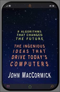 Hardcover Nine Algorithms That Changed the Future: The Ingenious Ideas That Drive Today's Computers Book