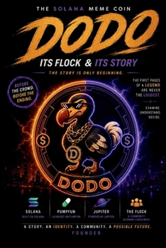 DODO: The Solana Meme Coin, Its Flock & Its Story THE STORY IS ONLY BEGINNING (Financial Survival Series)