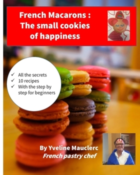 Paperback French Macarons: The small cookies of happiness Book