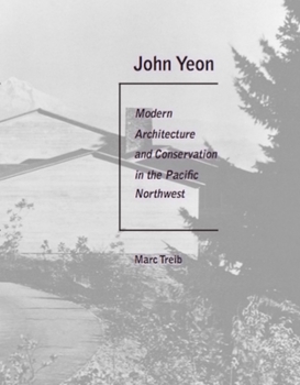 Hardcover John Yeon: Modern Architecture and Conservation in the Pacific Northwest Book