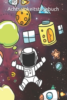 Achtsamkeitstagebuch: Achtsamkeitstagebuch f�r Jungen f�r mehr Achtsamkeit und Dankbarkeit im Alltag