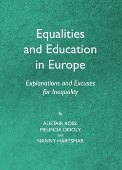 Hardcover Equalities and Education in Europe: Explanations and Excuses for Inequality Book
