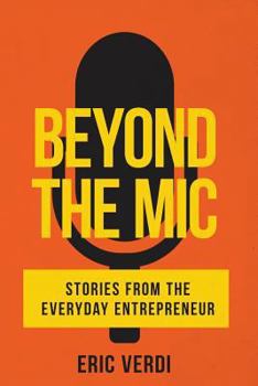 Paperback Beyond the Mic: Stories from the Everyday Entrepreneur Book