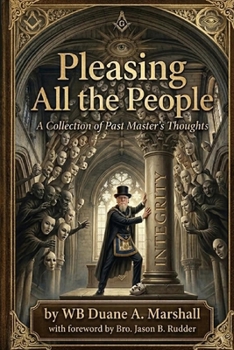 Pleasing All the People: A Collection of A Past Master’s Thoughts