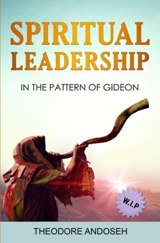 Paperback Spiritual Leadership in The Pattern of Gideon Book