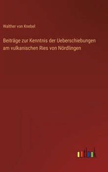 Hardcover Beiträge zur Kenntnis der Ueberschiebungen am vulkanischen Ries von Nördlingen [German] Book