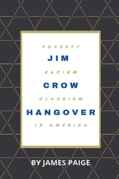 Paperback Jim Crow Hangover: Poverty, Racism and Classism in America Book