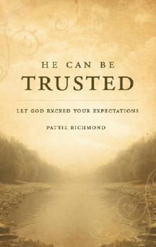 Paperback He Can Be Trusted: Let God Exceed Your Expectations Book