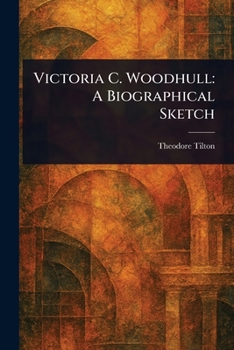 Victoria C. Woodhull: A Biographical Sketch