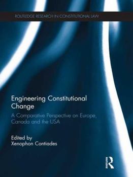 Paperback Engineering Constitutional Change: A Comparative Perspective on Europe, Canada and the USA Book