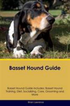Paperback Basset Hound Guide Basset Hound Guide Includes: Basset Hound Training, Diet, Socializing, Care, Grooming, Breeding and More Book
