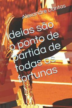Paperback O Ponto de Partida de Todas as Fortunas [Portuguese] Book