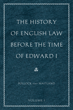 The History of English Law Before the Time of Edward I (Volume I and II)