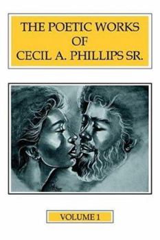 Paperback The Poetic Works of Cecil A. Phillips Sr. Volume 1 Book