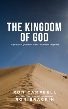 The Kingdom of God : A Practical Guide for New Testament Prophets