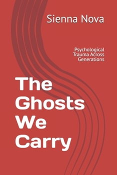 Paperback The Ghosts We Carry: Psychological Trauma Across Generations Book