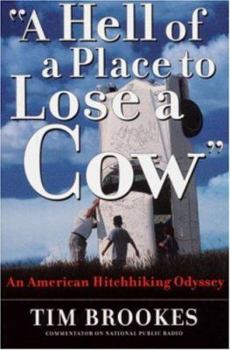Hardcover A Hell of a Place to Lose a Cow: An American Hitchhiking Odyssey Book