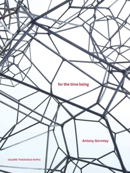 Paperback Antony Gormley: For the Time Being Book