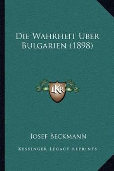 Paperback Die Wahrheit Uber Bulgarien (1898) [German] Book