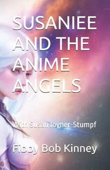 Paperback Susaniee and the Anime Angels: With Susan Joyner-Stumpf Book