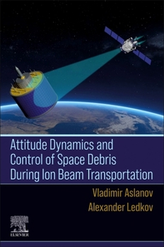 Paperback Attitude Dynamics and Control of Space Debris During Ion Beam Transportation Book