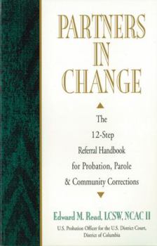 Paperback Partners in Change: The 12-Step Referral Handbook for Probation, Parole & Community Corrections Book