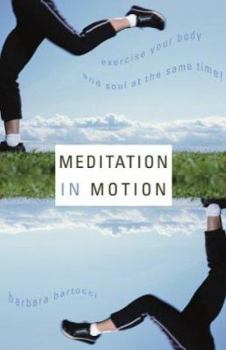 Paperback Meditation in Motion: Exercise Your Body and Soul--At the Same Time! Book