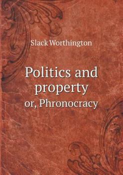 Paperback Politics and property or, Phronocracy Book