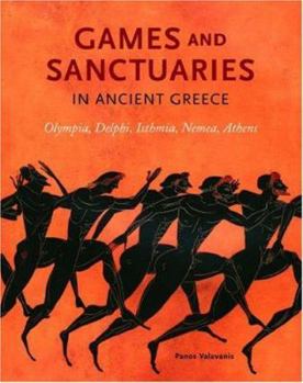 Hardcover Games and Sanctuaries in Ancient Greece: Olympia, Delphi, Isthmia, Nemea, Athens Book