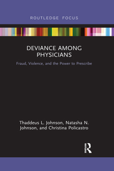 Paperback Deviance Among Physicians: Fraud, Violence, and the Power to Prescribe Book