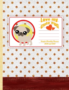 Paperback Love my cute PUG: Simple 2 Year Monthly Planner for 2020 and 2021 to Plan organize your Month, Monthly spread for each month, has notes Book