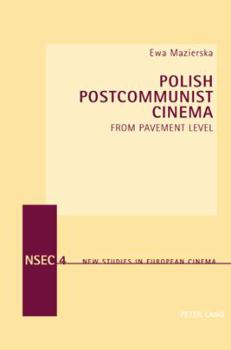Paperback Polish Postcommunist Cinema: From Pavement Level Book