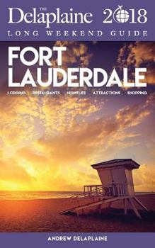 Paperback Fort Lauderdale - The Delaplaine 2018 Long Weekend Guide Book