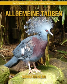 Paperback Allgemeine Tauben: Sagenhafte Bilder und Fakten [German] Book