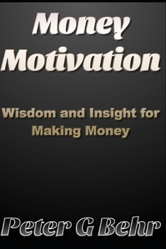 Paperback Money Motivation: Wisdom and Insight for Making Money Book